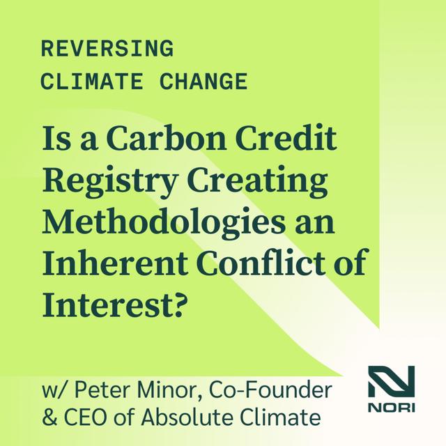 355: Is a Carbon Credit Registry Creating Methodologies an Inherent Conflict of Interest?—w/ Peter Minor, Co-Founder & CEO of Absolute Climate - podcast episode cover