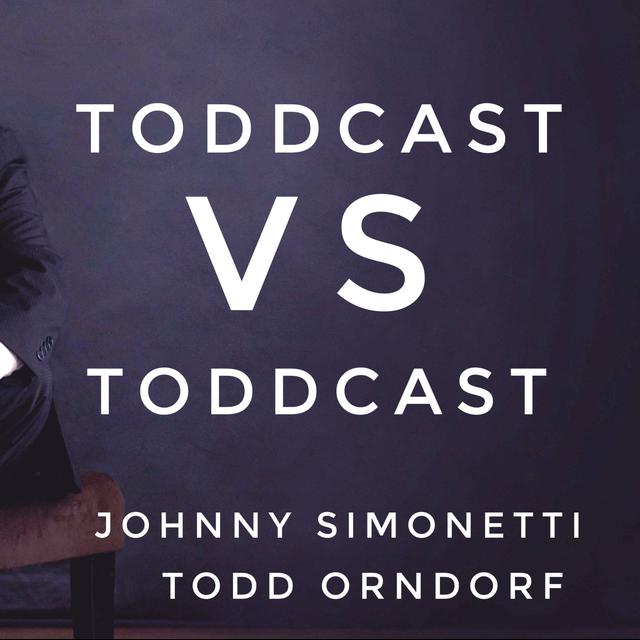 Toddcast vs Toddcast - podcast episode cover