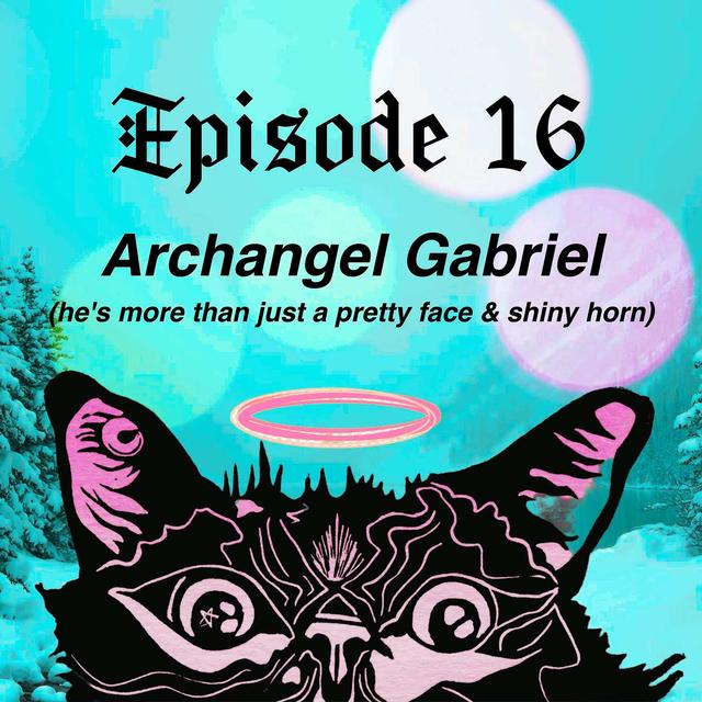Archangel Gabriel (is more than just a pretty face and shiny horn) - podcast episode cover
