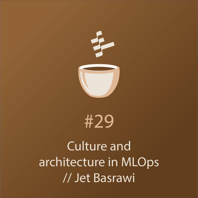 Culture and Architecture in MLOps // Jet Basrawi // MLOps Coffee Sessions #29 - podcast episode cover