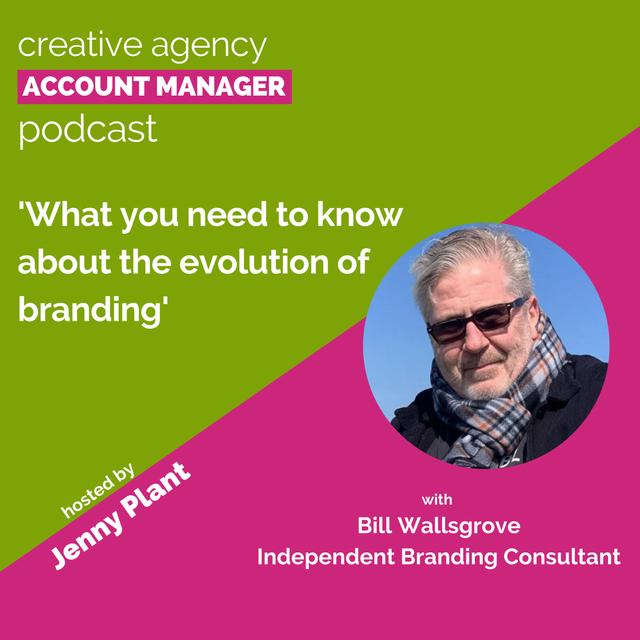 What you need to know about the evolution of branding, with Bill Wallsgrove - podcast episode cover