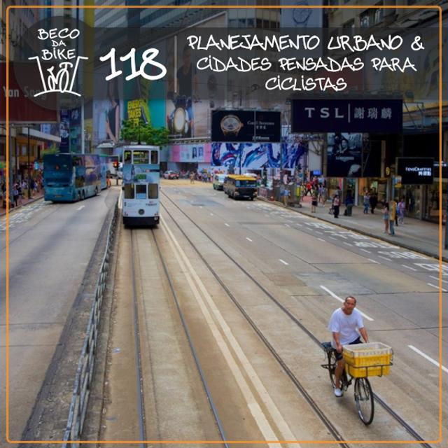 Beco da Bike #118:  Planejamento Urbano – cidades pensadas para ciclistas - podcast episode cover