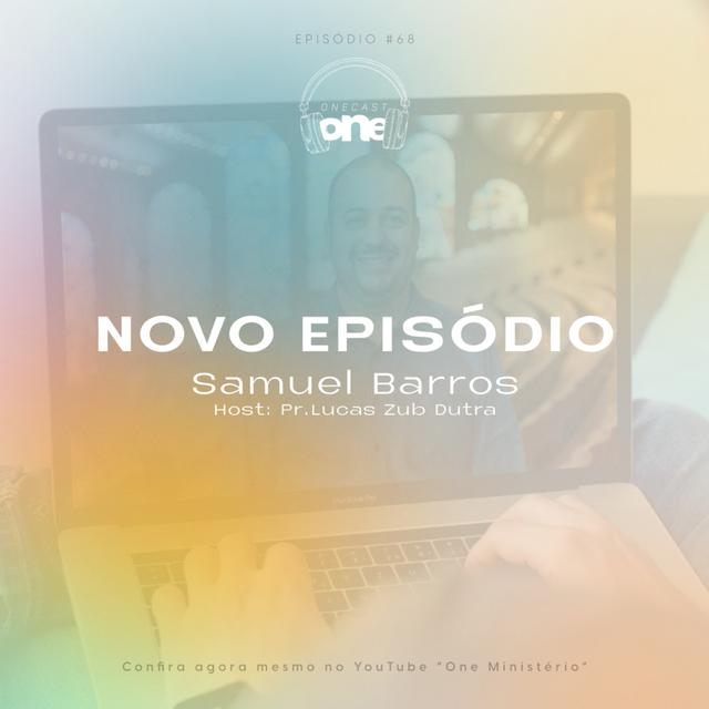 SAMUEL BARROS - OneCAST #68 - podcast episode cover