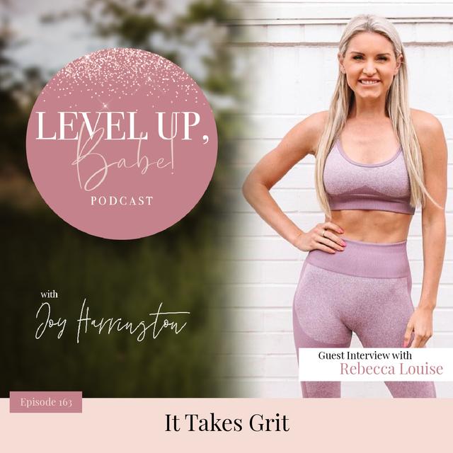 163. It Takes Grit with Rebecca Louise - podcast episode cover