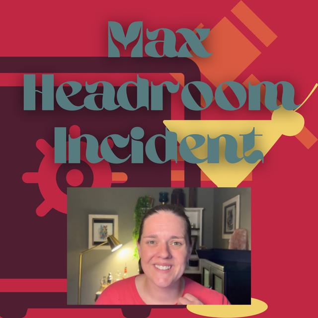 Max Headroom Incident - podcast episode cover