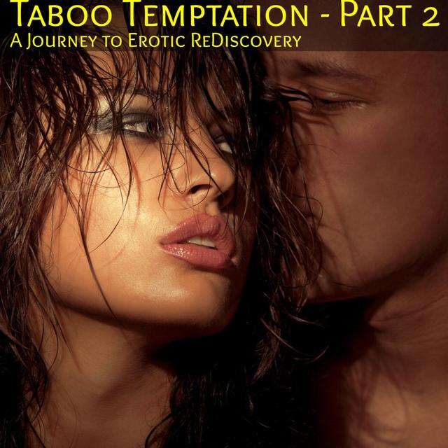 Taboo Temptation - Part 2: A Journey of Erotic ReDiscovery - podcast episode cover