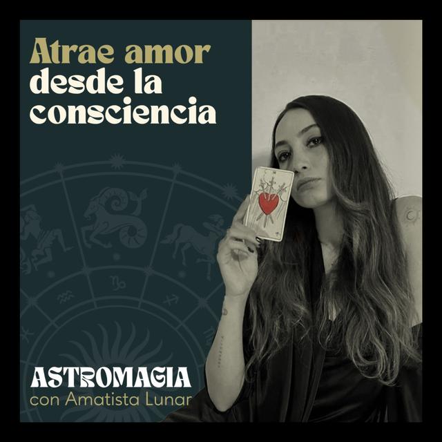 ATRAE AMOR desde la consciencia 💕 | astromagia - podcast episode cover