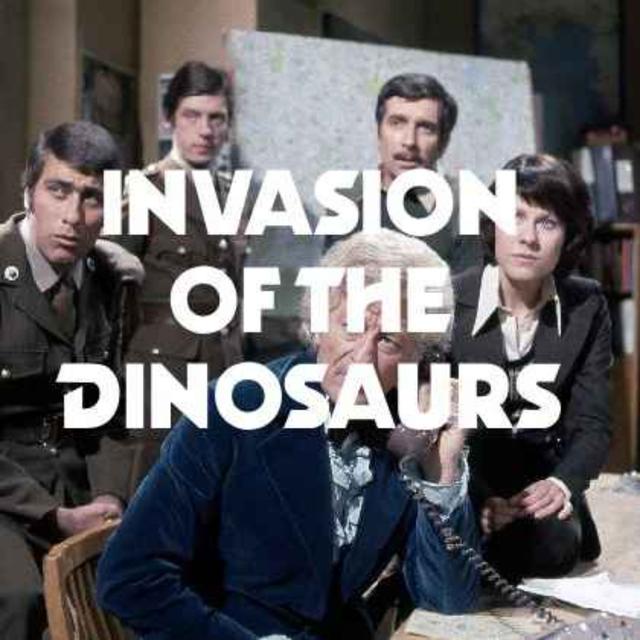 Invasion of the Dinosaurs (Part Two) - podcast episode cover