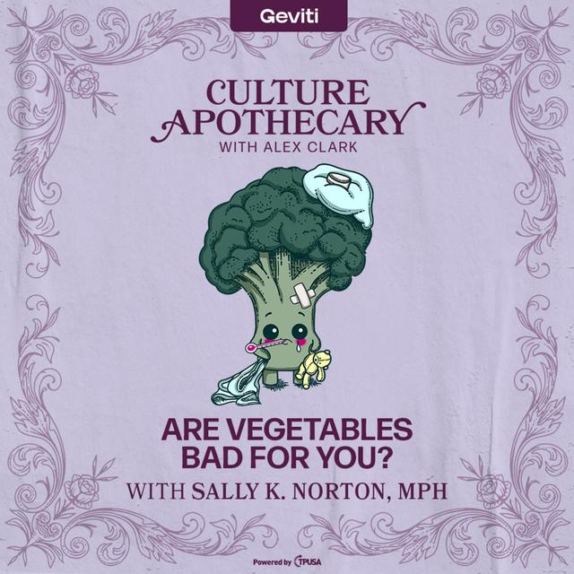Are Vegetables Bad For You? | Sally K. Norton, MPH - podcast episode cover