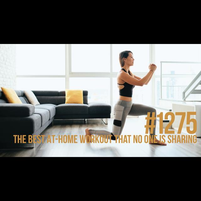 1275: The Best At-home Workout That No One is Sharing - podcast episode cover