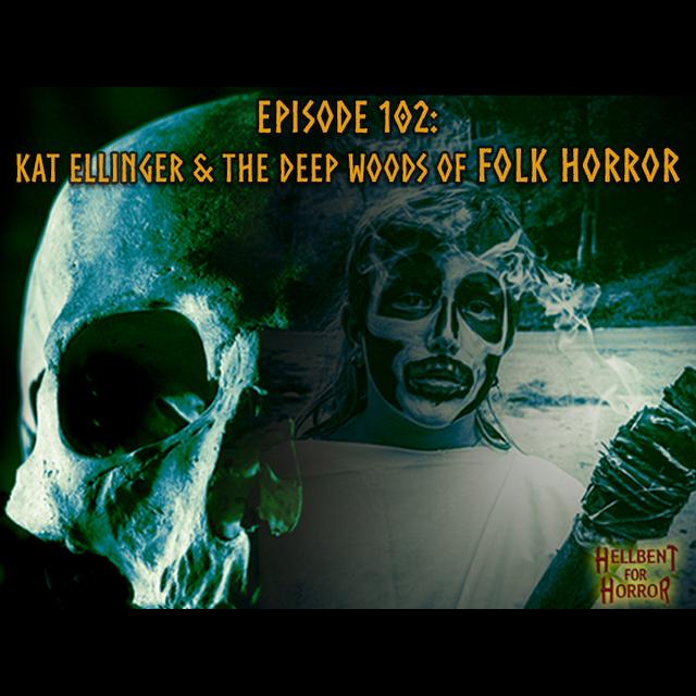 Episode 102- Kat Ellinger & The Deep Woods of Folk Horror - podcast episode cover