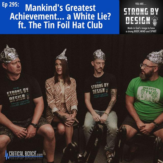 Ep 295 Mankind's Greatest Achievement... a White Lie? ft. the Tin Foil Hat Club - podcast episode cover