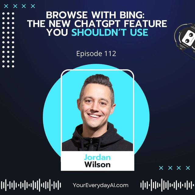 EP 112: Browse with Bing - The New ChatGPT Feature You Shouldn't Use - podcast episode cover