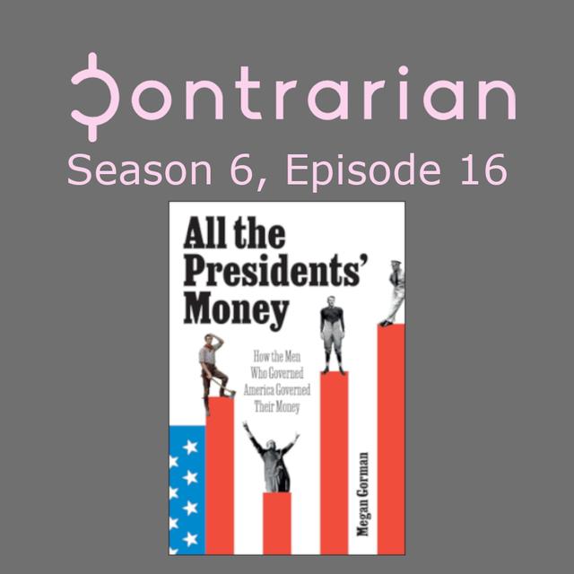 Finding Contrarian Investors Among US Presidents Past and Present - podcast episode cover