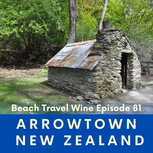 81. Arrowtown, New Zealand. Top things to see and do in Arrowtown, Central Otago, New Zealand - podcast episode cover