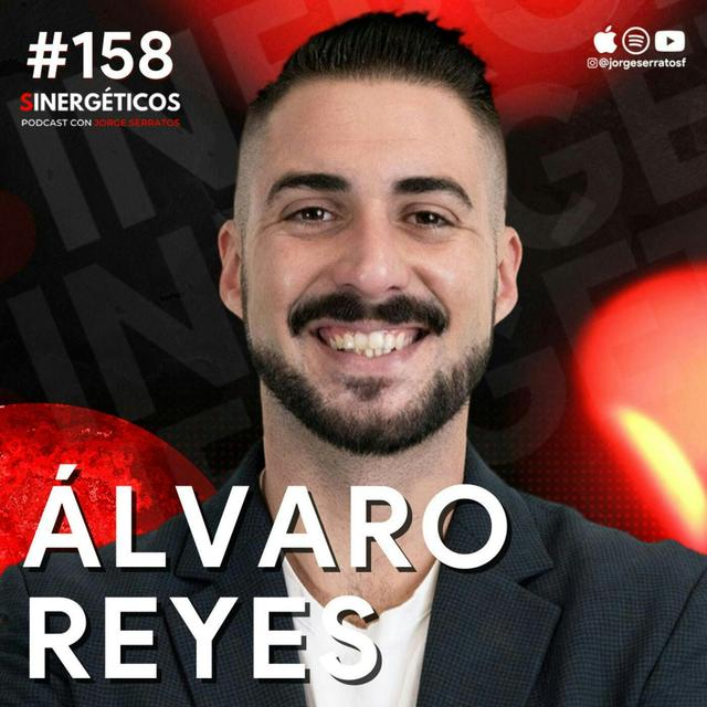 #158 Sinergeticos | Los seductores no tenemos sentimientos | Alvaro Reyes - podcast episode cover
