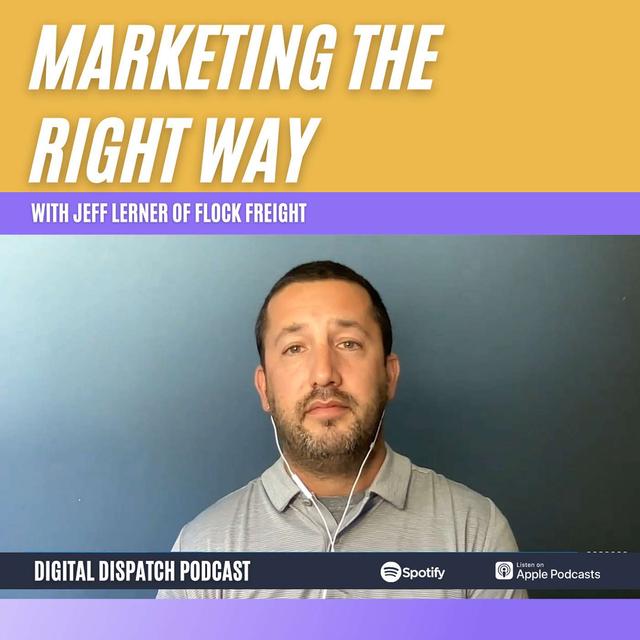Marketing The Right Way with Flock Freight's Jeff Lerner - podcast episode cover