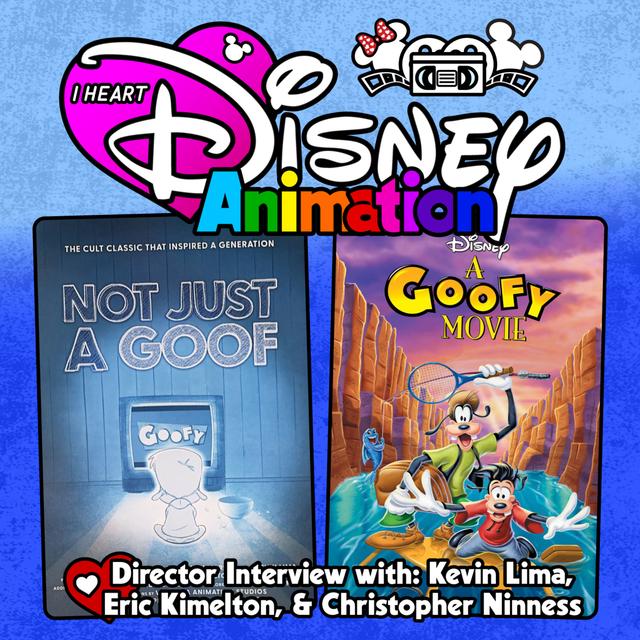 Not Just a Goof: A Goofy Movie Story - Interview w/ Kevin Lima, Eric Kimelton, & Christopher Ninness - podcast episode cover