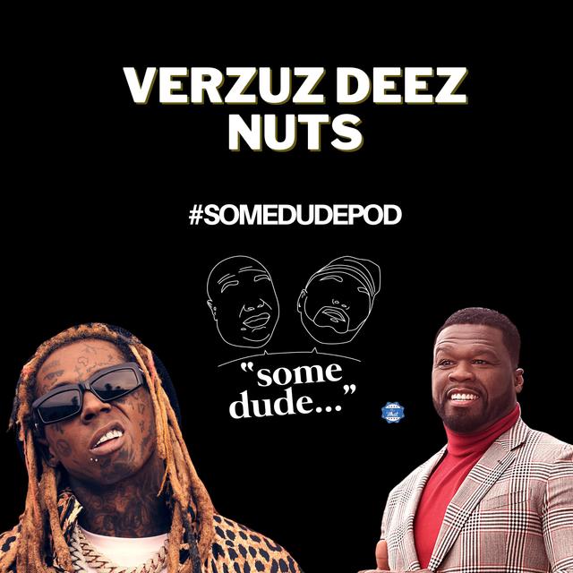 Verzuz Deez Nuts | Some Dude 163 - podcast episode cover