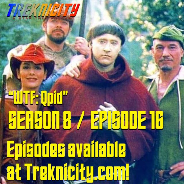 Treknicity - Season 08 - Episode 16 - "WTF: Qpid" - podcast episode cover