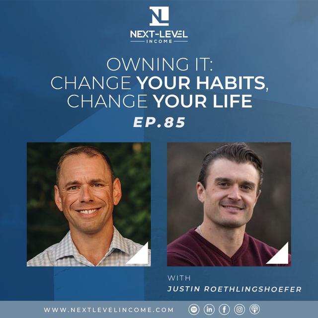Ep. 85: Owning It: Change Your Habits, Change Your Life – Justin Roethlingshoefer - podcast episode cover