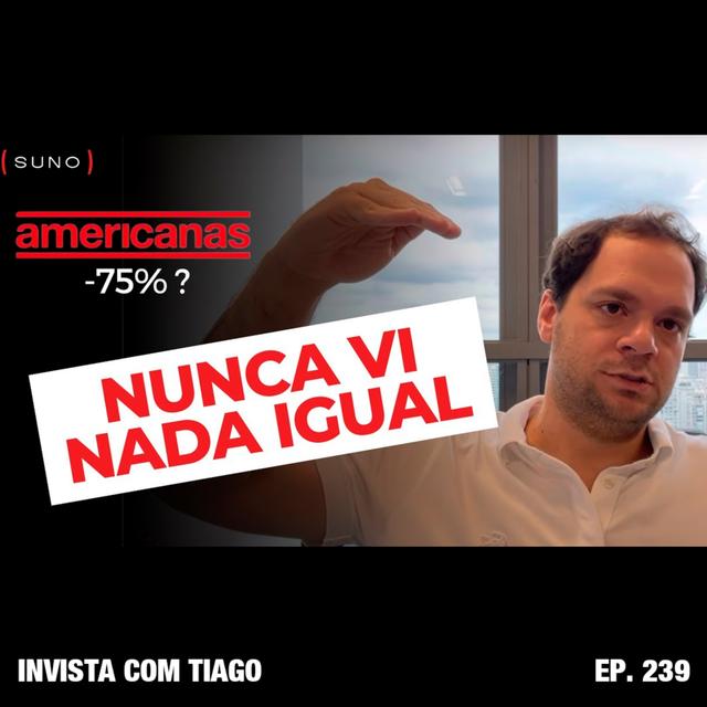 Ep. 239 - AMERICANAS (AMER3) - ROMBO DE R$ 20 BILHÕES NO BALANÇO | ENTENDA O QUE ACONTECEU - podcast episode cover