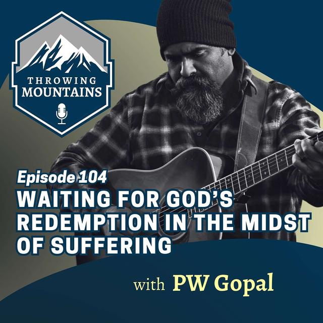 Waiting for God's Redemption in the Midst of Suffering, with Singer/Songwriter PW Gopal - podcast episode cover