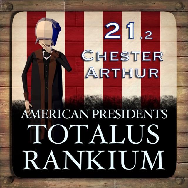 21.2 Chester Arthur - podcast episode cover