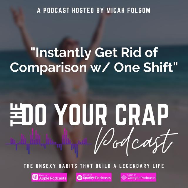 Instantly Get Rid of Comparison w/ One Shift with Micah Folsom - podcast episode cover
