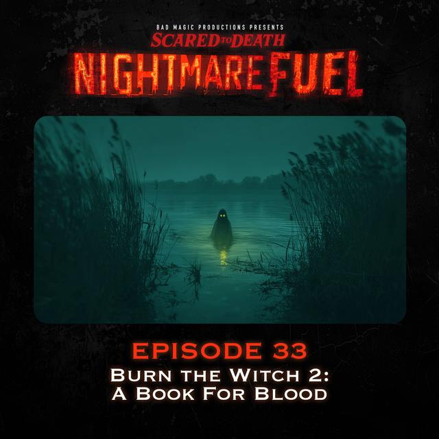 Nightmare Fuel #33: Burn the Witch 2: A Book For Blood - podcast episode cover