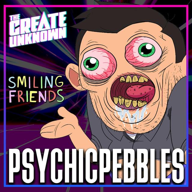 ​​PsychicPebbles on Making Smiling Friends - podcast episode cover
