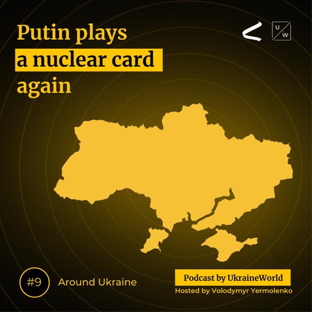 Putin plays a nuclear card again - Around Ukraine #9 - podcast episode cover