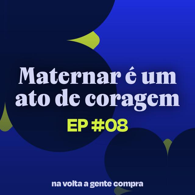 Ser mãe é um ato de coragem - podcast episode cover