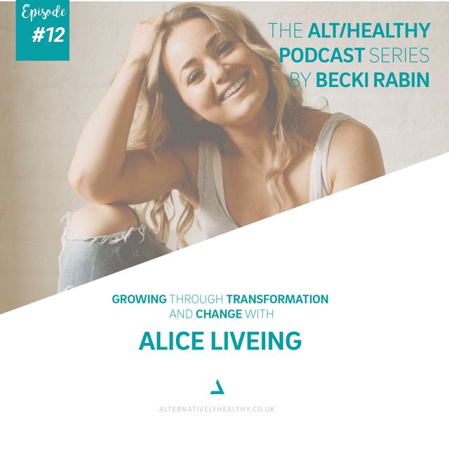 EPISODE 12: GROWING THROUGH TRANSFORMATION AND CHANGE WITH ALICE LIVEING - podcast episode cover
