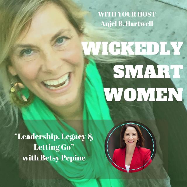Leadership, Legacy & Letting Go with Betsy Pepine - Ep.323 - podcast episode cover