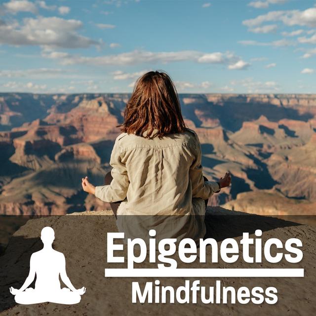 #10 - Epigenetics - Mindfulness - podcast episode cover