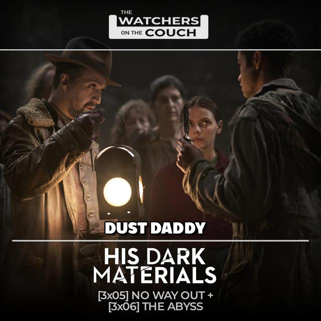 Dust Daddy | His Dark Materials [3×05 & 3×06] - podcast episode cover