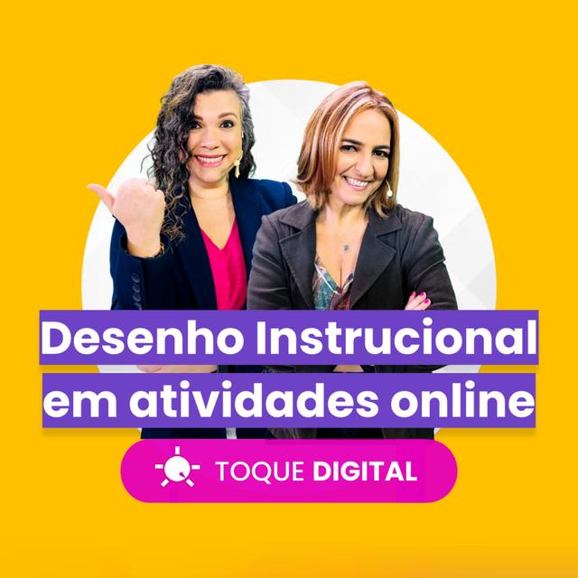 TOQUE DIGITAL - EP 017 - Desenho Instrucional em atividades online - podcast episode cover