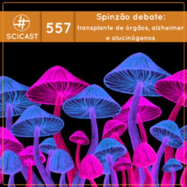 Spinzão debate: transplante de órgãos, alzheimer e alucinógenos (SciCast #557) - podcast episode cover