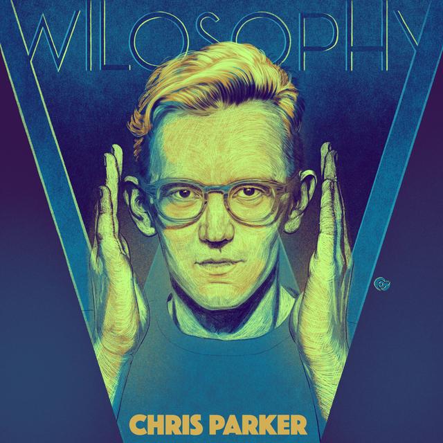 WILOSOPHY: Chris Parker - Say The Truth Faster - podcast episode cover