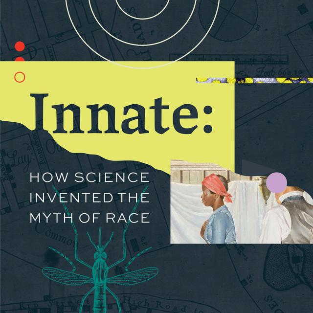 New Season Trailer! Innate: How Science Invented the Myth of Race - podcast episode cover