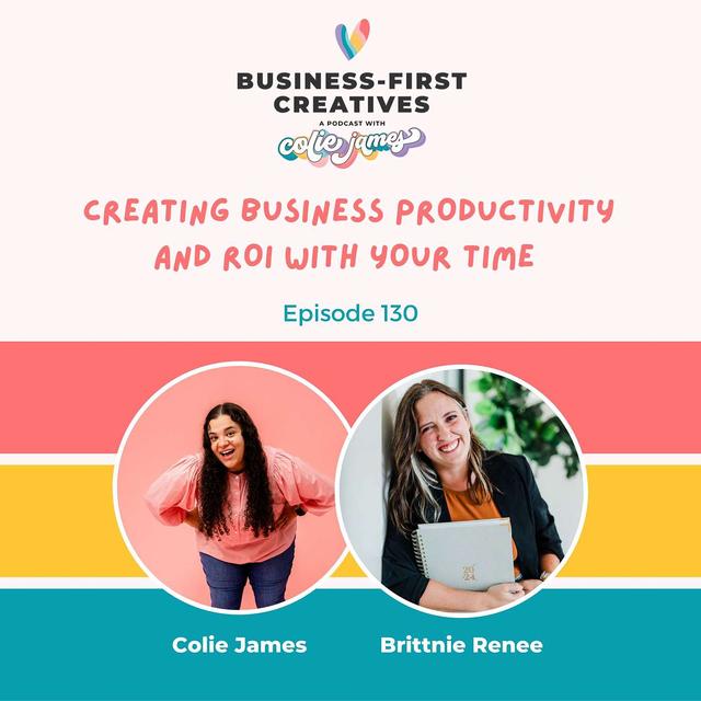 Creating Business Productivity and ROI with Your Time with Brittnie Renee - podcast episode cover
