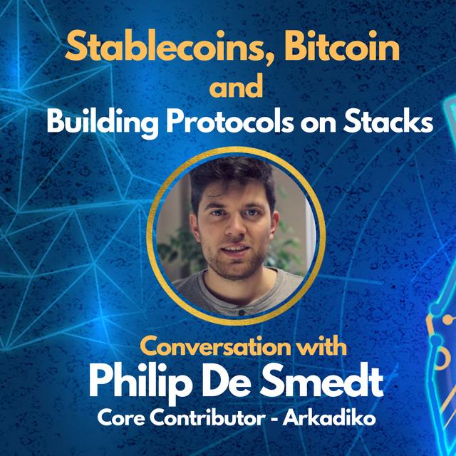 E114: Stablecoins, Bitcoin and Building Protocols on Stacks - Philip De Smedt | Arkadiko - podcast episode cover