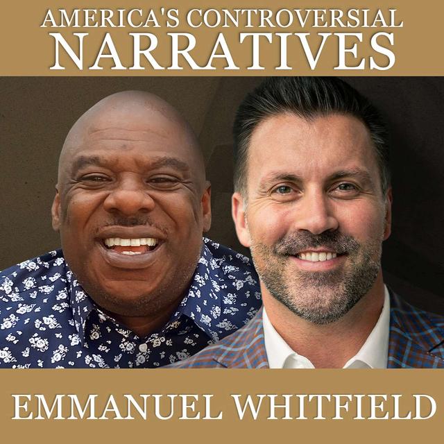 America's Controversial Narratives with Emmanuel Whitfield - podcast episode cover