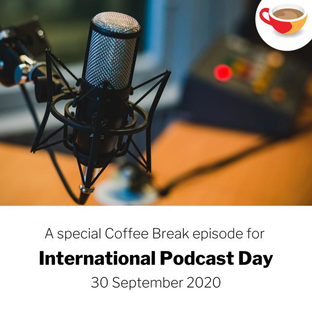 A special thank you from Coffee Break on International Podcast Day - podcast episode cover