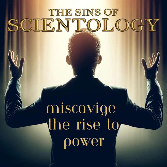 Miscavige The Rise to Power - podcast episode cover