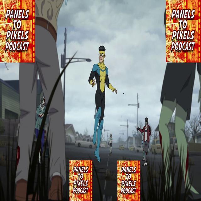 Panels to Pixels Podcast Episode #263 Invincible Season 2 Episode 8 Finale Spoiler Review! - podcast episode cover