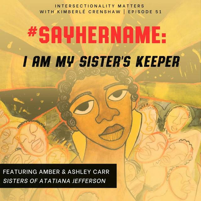 51. #SayHerName: I Am My Sister's Keeper - podcast episode cover