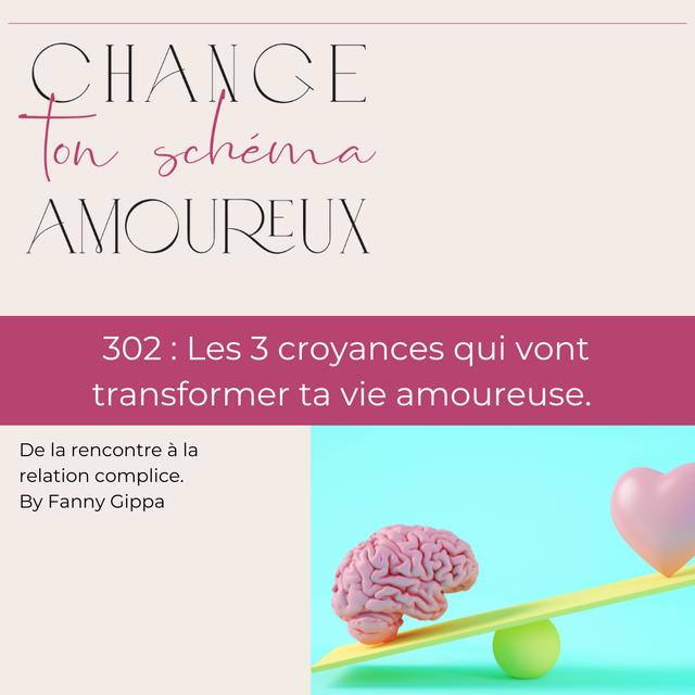 302 : Les 3 croyances qui vont transformer ta vie amoureuse - podcast episode cover