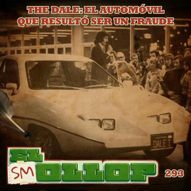 E293: The Dale: El Automóvil que Resultó Ser un Fraude (Smollop) - podcast episode cover
